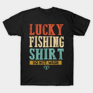 Lucky Fishing Shirt Do Not Wash Funny Fishing Gift T-Shirt